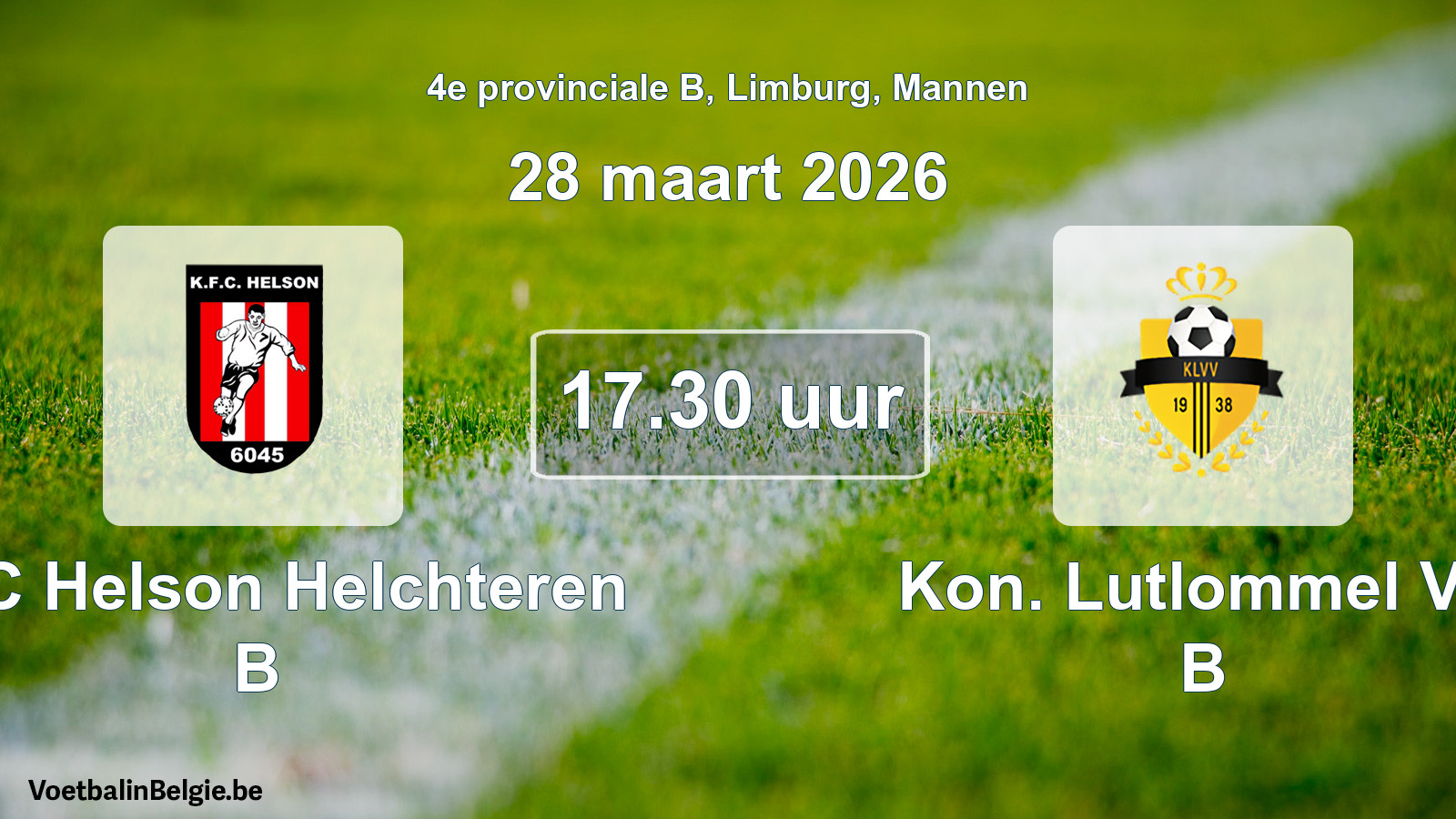 Scheduled match men football: KFC Helson Helchteren B - Kon. Lutlommel VV B (28 March 2026)