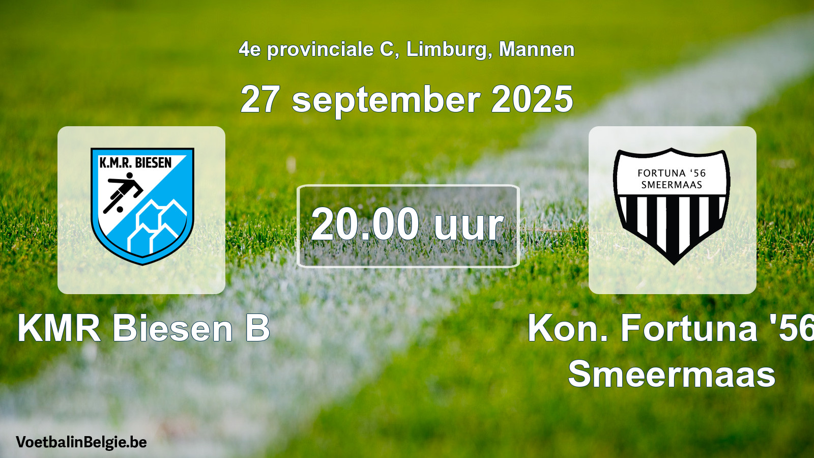 Scheduled match men football: KMR Biesen B - Kon. Fortuna '56 Smeermaas (27 September 2025)