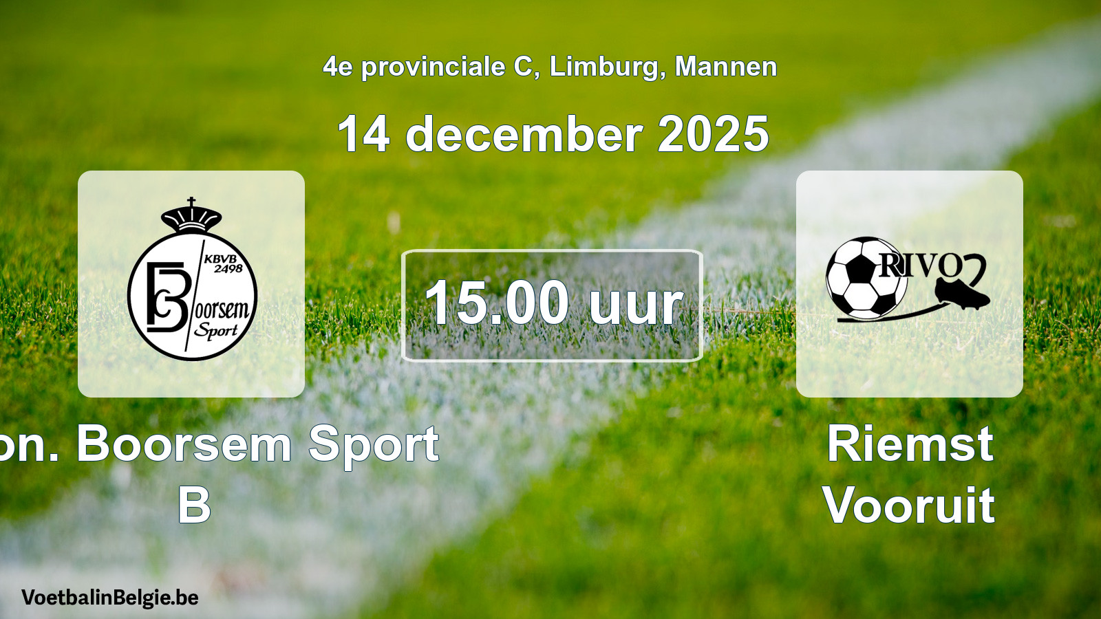 Match prévu football hommes: Kon. Boorsem Sport B - Riemst Vooruit (14 décembre 2025)