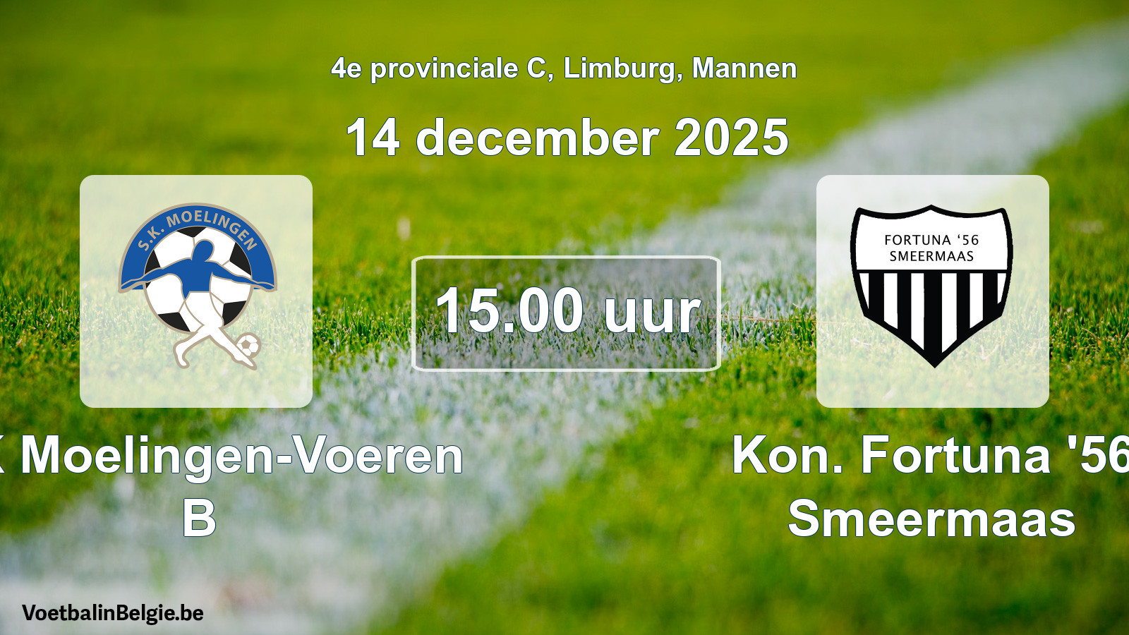 Scheduled match men football: SK Moelingen-Voeren B - Kon. Fortuna '56 Smeermaas (14 December 2025)