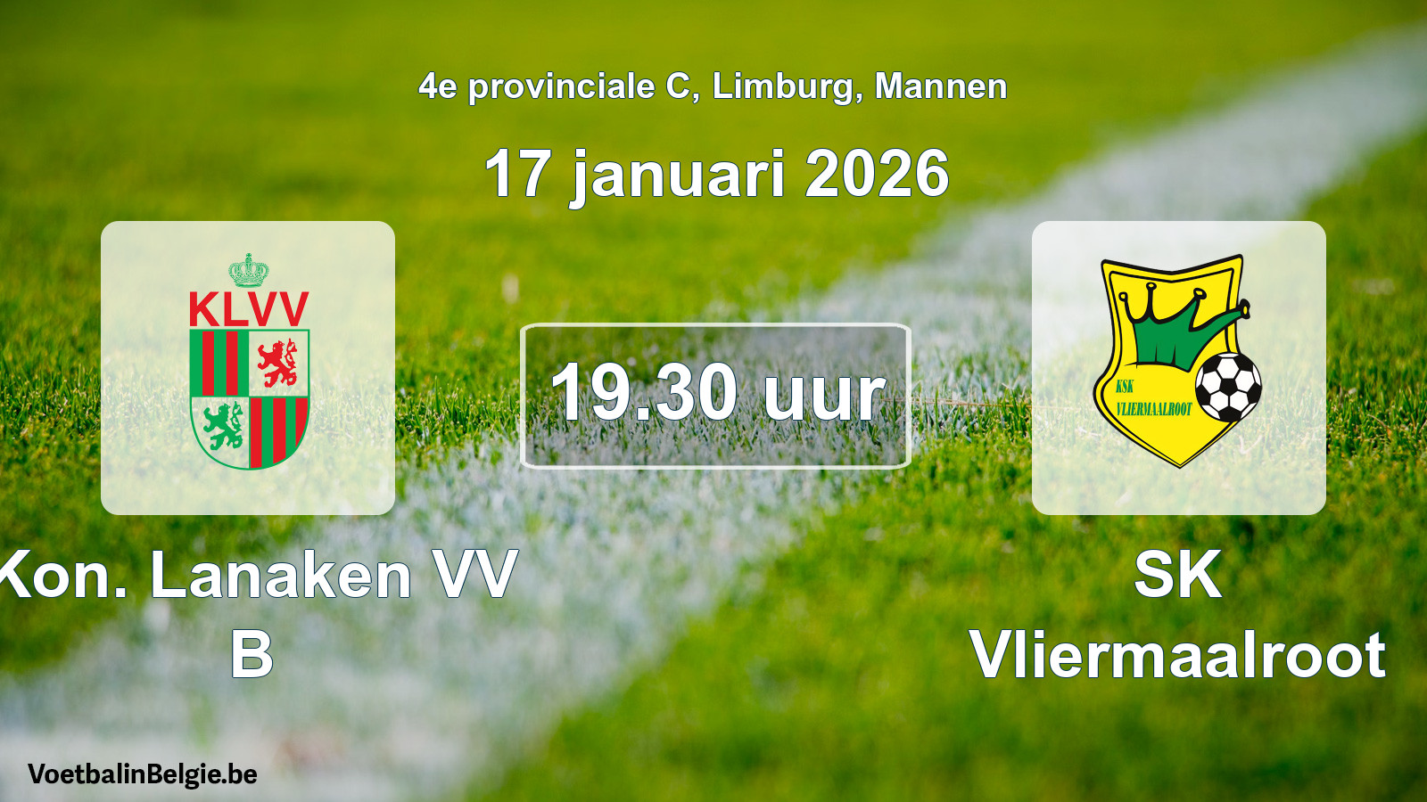 Scheduled match men football: Kon. Lanaken VV B - SK Vliermaalroot (17 January 2026)