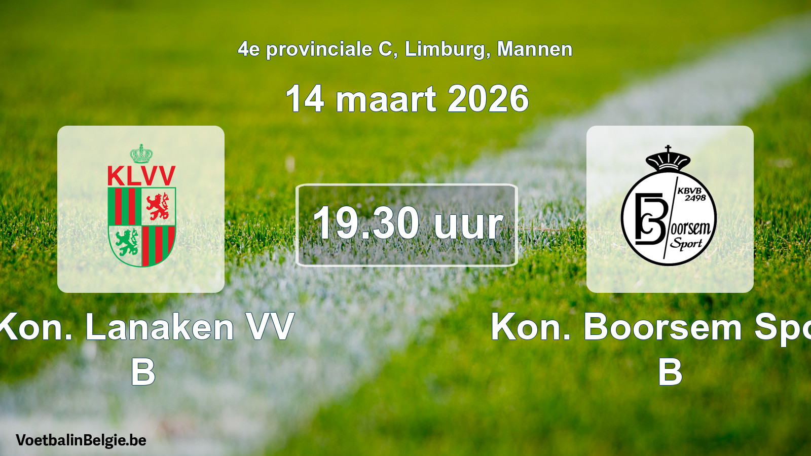 Scheduled match men football: Kon. Lanaken VV B - Kon. Boorsem Sport B (14 March 2026)