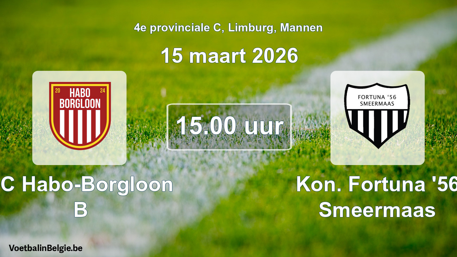Scheduled match men football: FC Habo-Borgloon B - Kon. Fortuna '56 Smeermaas (15 March 2026)