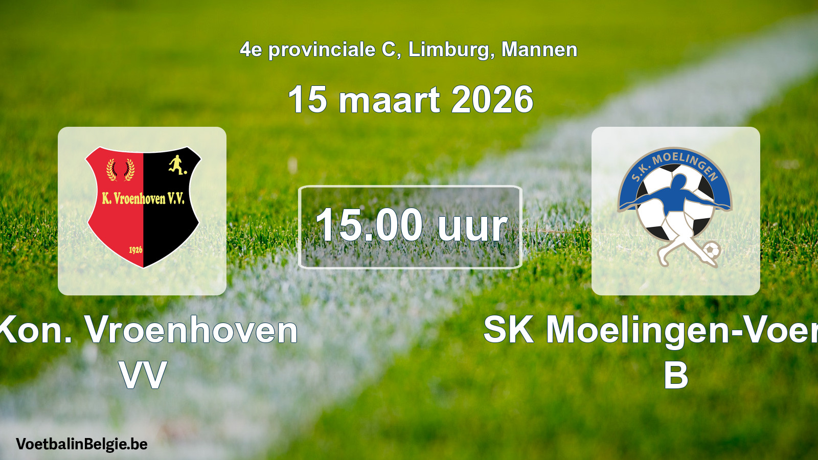 Geplantes Spiel männer-Fußball: Kon. Vroenhoven VV - SK Moelingen-Voeren B (15 März 2026)