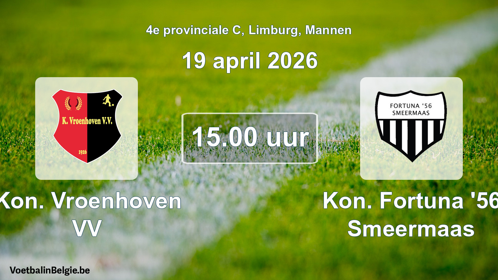 Scheduled match men football: Kon. Vroenhoven VV - Kon. Fortuna '56 Smeermaas (19 April 2026)
