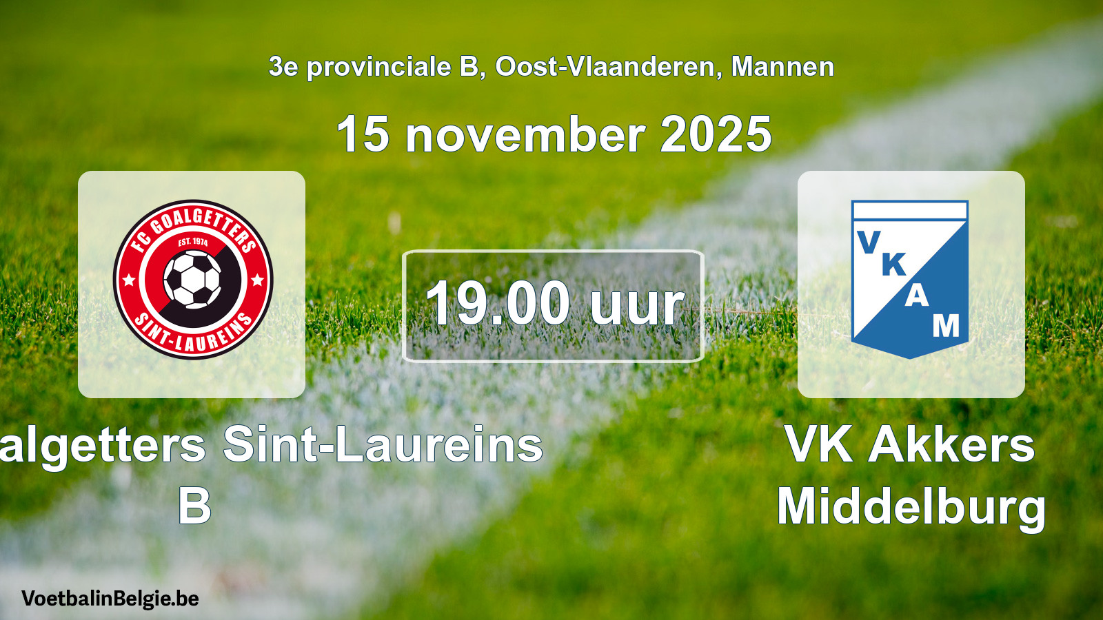 Scheduled match men football: FC Goalgetters Sint-Laureins B - VK Akkers Middelburg (15 November 2025)
