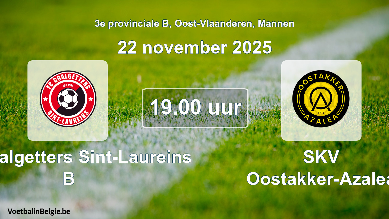 Scheduled match men football: FC Goalgetters Sint-Laureins B - SKV Oostakker-Azalea (22 November 2025)