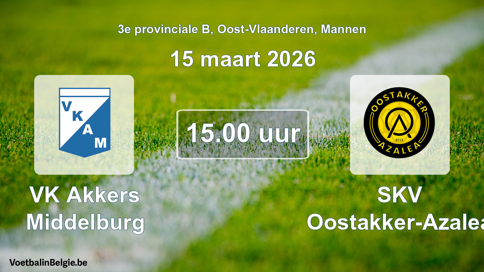 Scheduled match men football: VK Akkers Middelburg - SKV Oostakker-Azalea (15 March 2026)