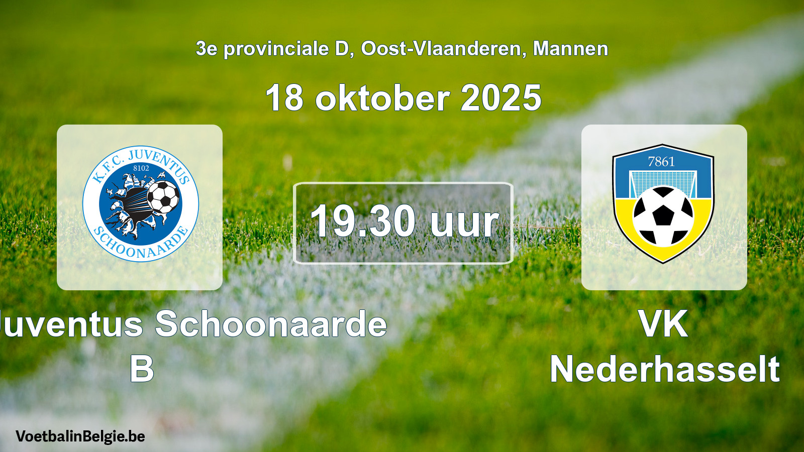 Scheduled match men football: KFC Juventus Schoonaarde B - VK Nederhasselt (18 October 2025)