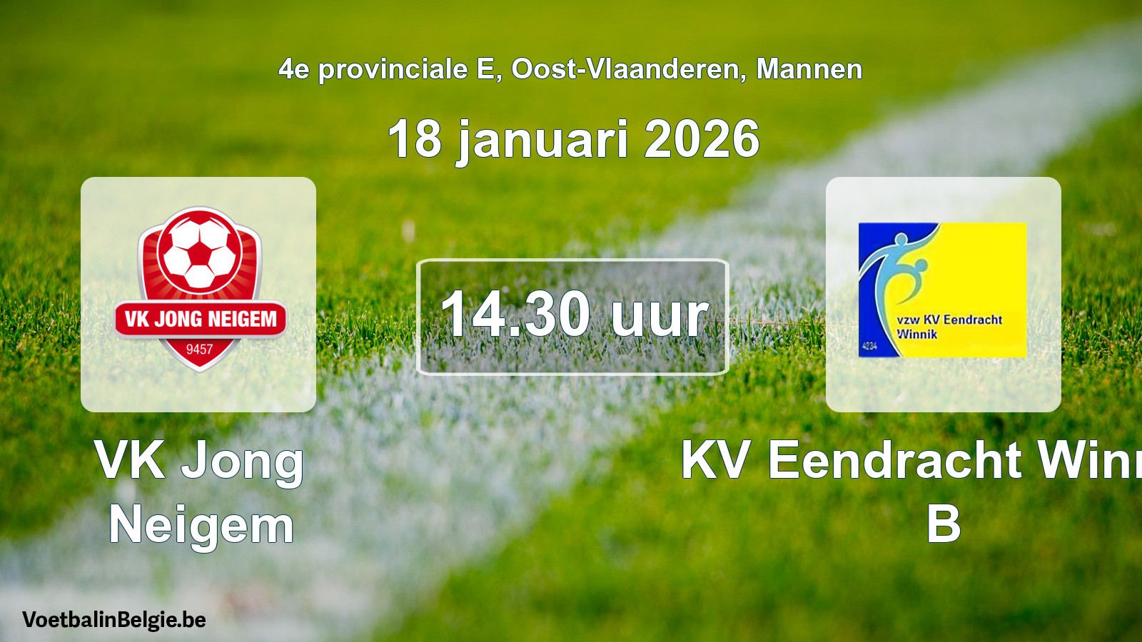 Geplande wedstrijd mannenvoetbal: VK Jong Neigem - KV Eendracht Winnik B (18 januari 2026)