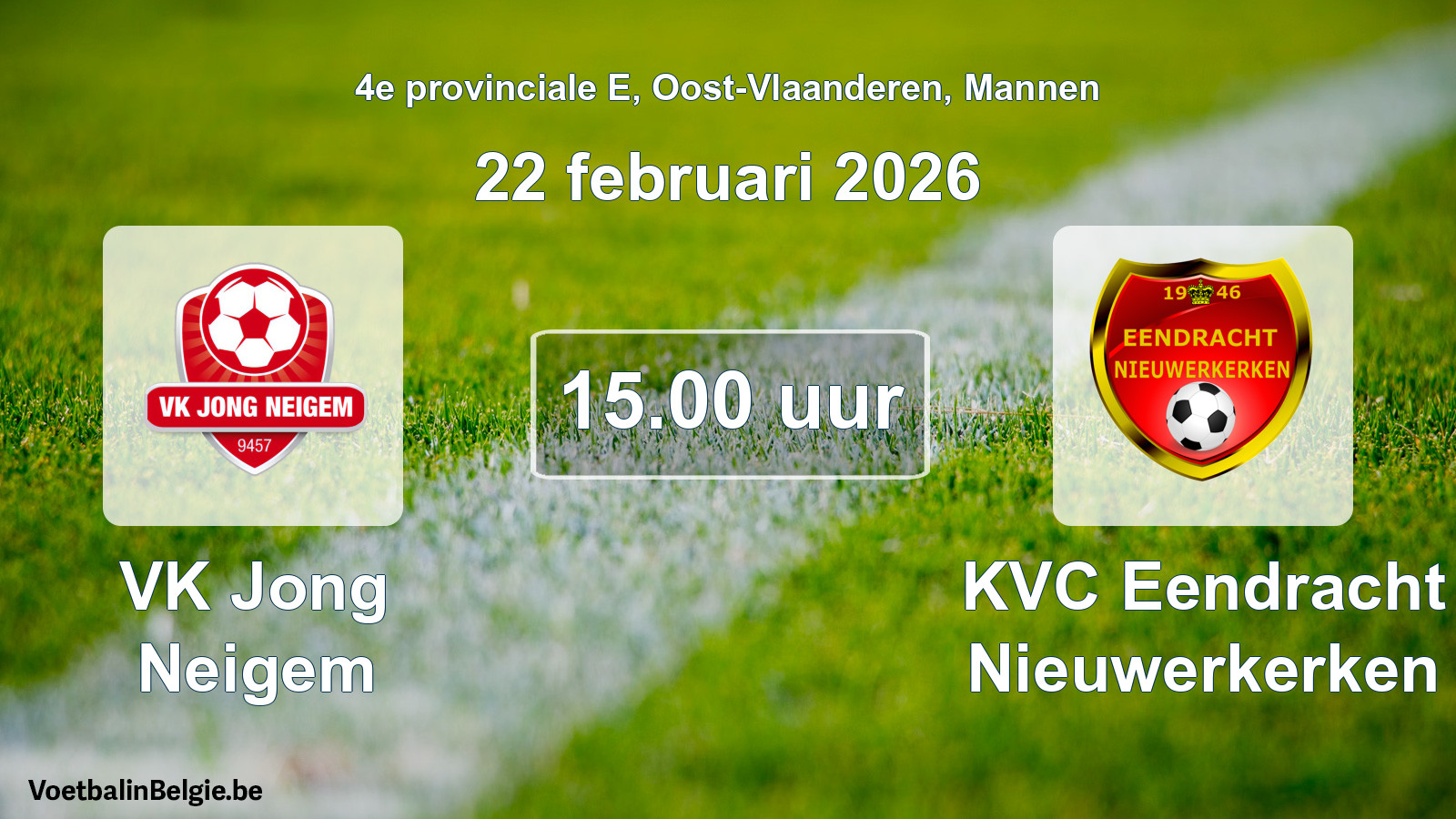 Scheduled match men football: VK Jong Neigem - KVC Eendracht Nieuwerkerken (22 February 2026)