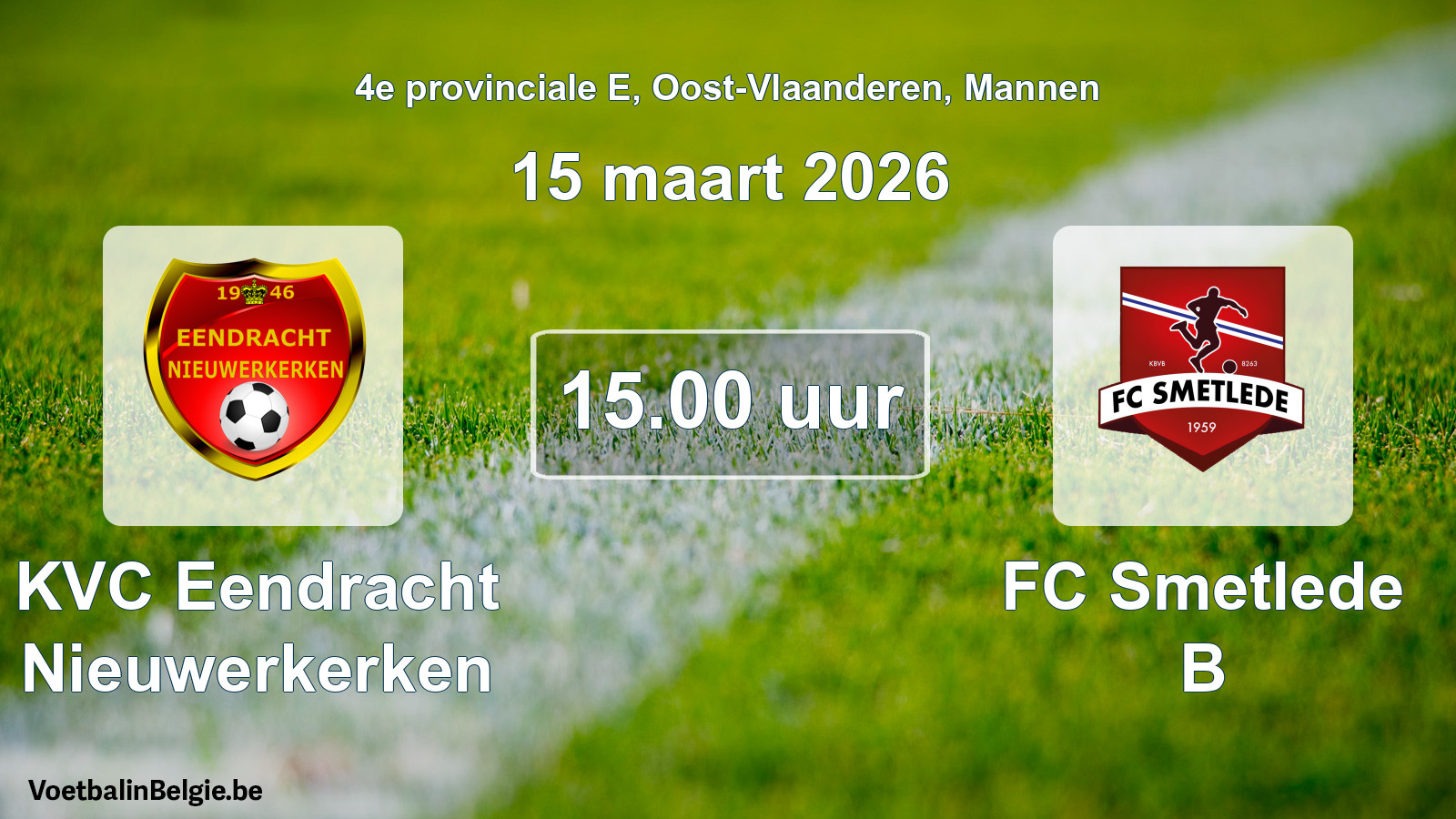 Scheduled match men football: KVC Eendracht Nieuwerkerken - FC Smetlede B (15 March 2026)