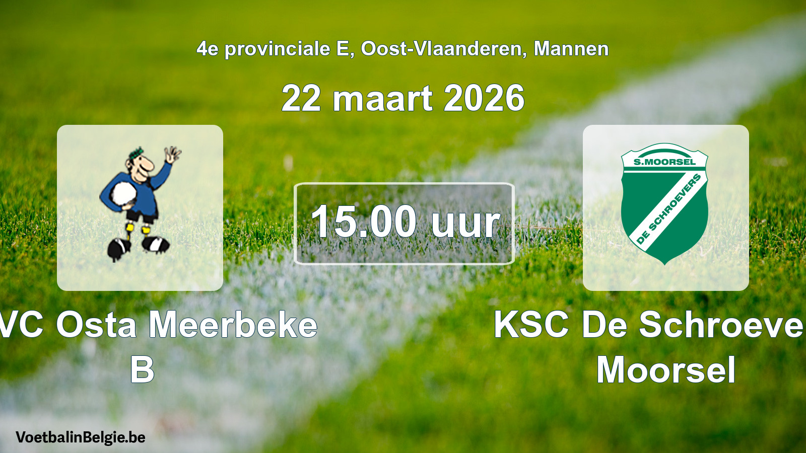 Scheduled match men football: KVC Osta Meerbeke B - KSC De Schroevers Moorsel (22 March 2026)