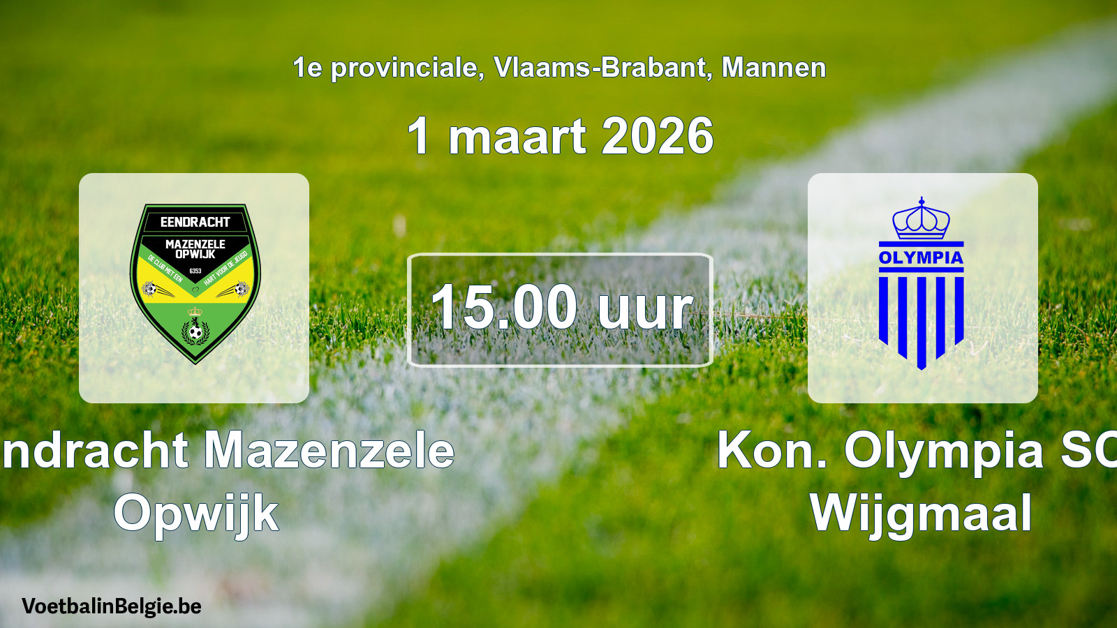 Geplantes Spiel männer-Fußball: Eendracht Mazenzele Opwijk - Kon. Olympia SC Wijgmaal (1 März 2026)