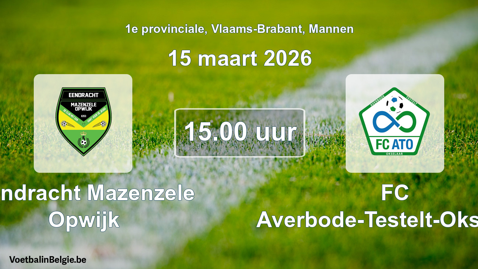 Scheduled match men football: Eendracht Mazenzele Opwijk - FC Averbode-Testelt-Okselaar (15 March 2026)