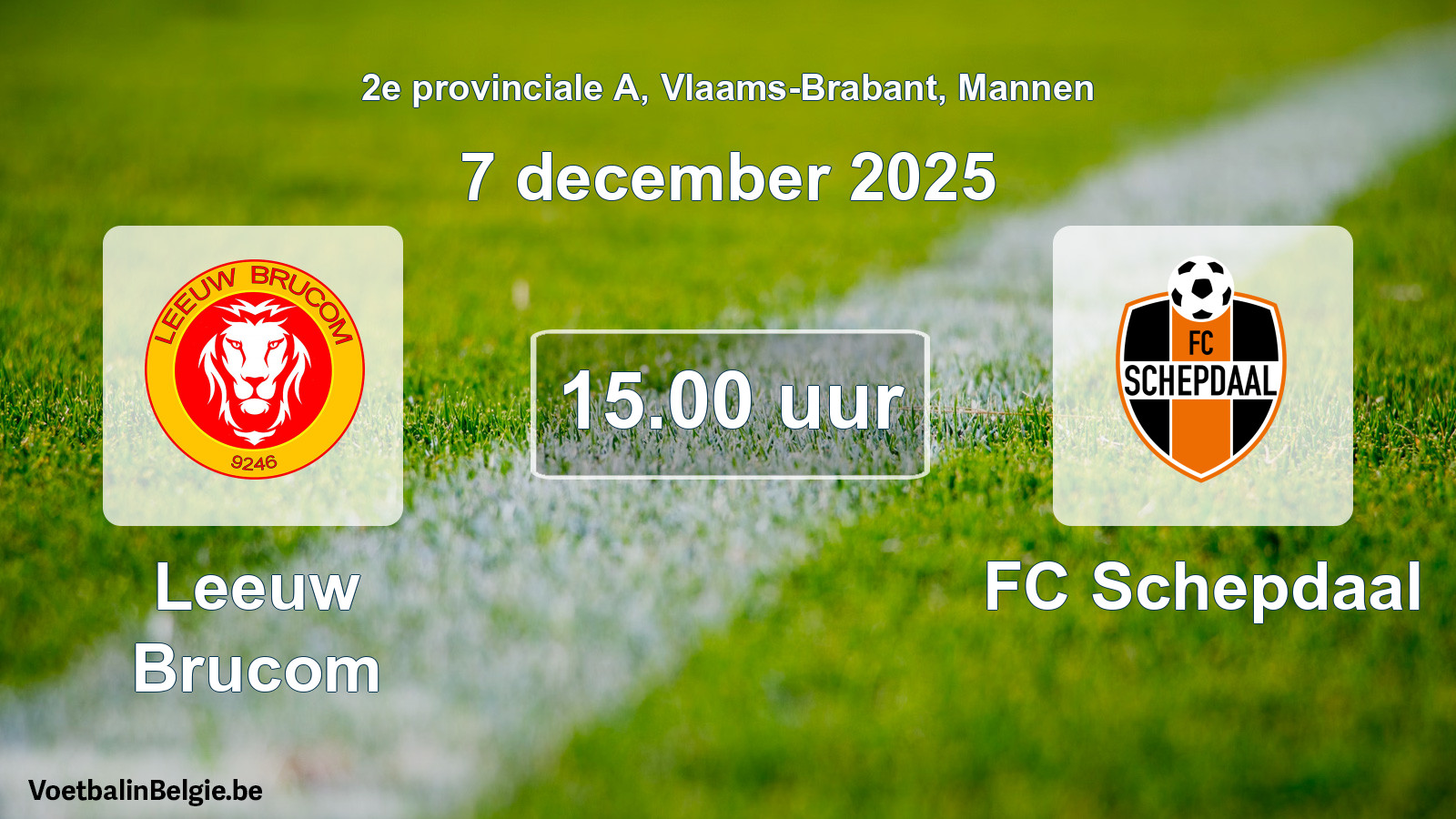 Match prévu football hommes: Leeuw Brucom - FC Schepdaal (7 décembre 2025)