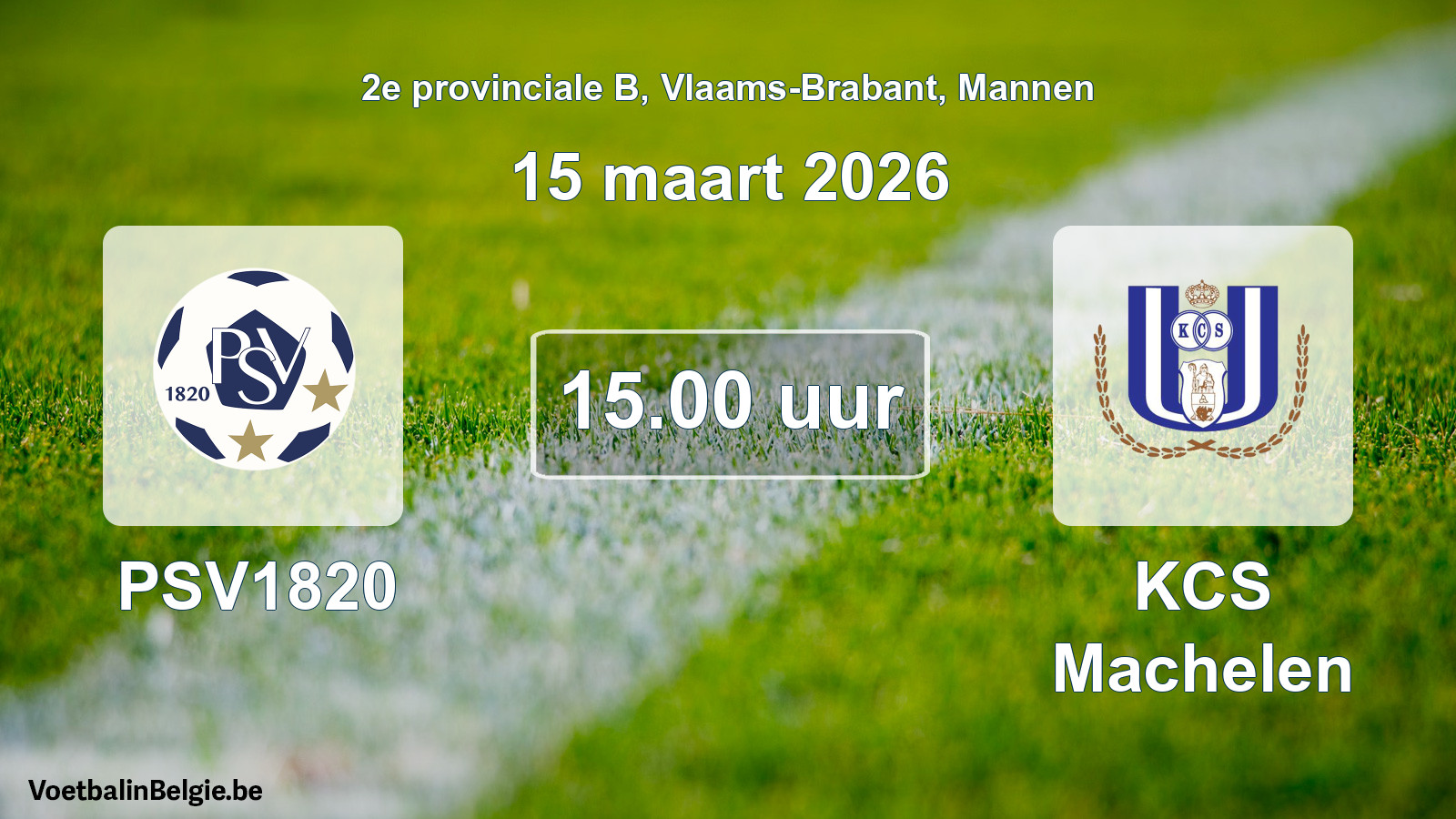 Scheduled match men football: PSV1820 - KCS Machelen (15 March 2026)