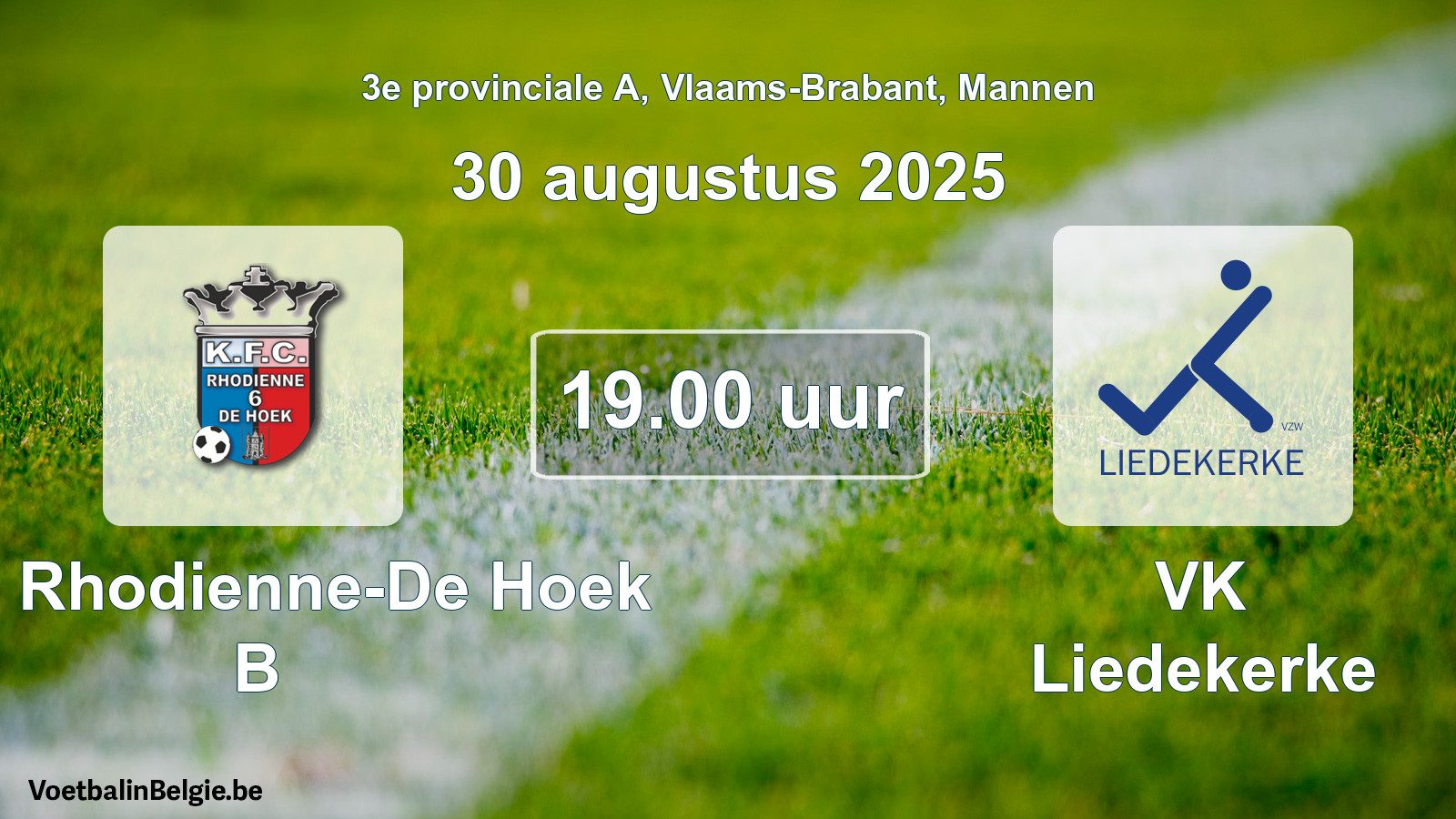 Scheduled match men football: KFC Rhodienne-De Hoek B - VK Liedekerke (30 August 2025)