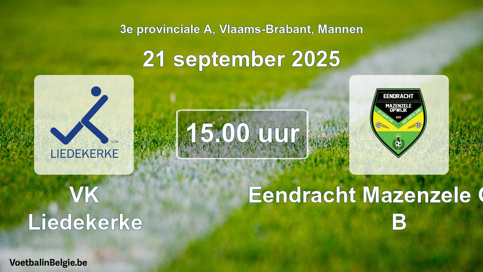Geplantes Spiel männer-Fußball: VK Liedekerke - Eendracht Mazenzele Opwijk B (21 September 2025)