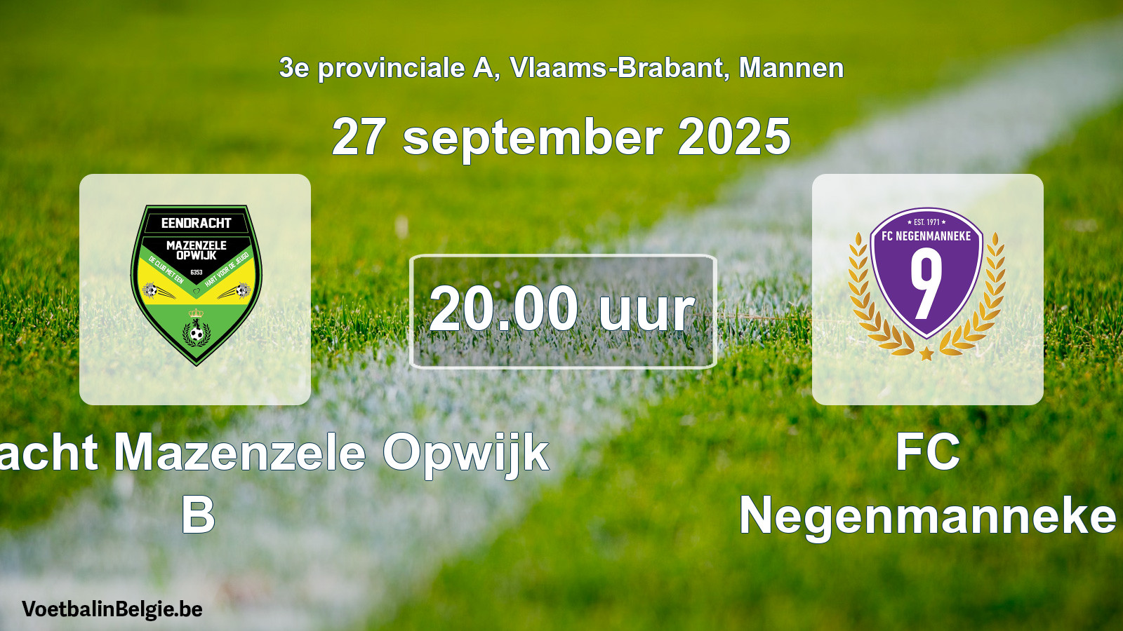 Match prévu football hommes: Eendracht Mazenzele Opwijk B - FC Negenmanneke (27 septembre 2025)