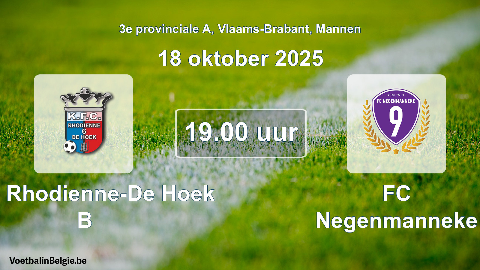 Scheduled match men football: KFC Rhodienne-De Hoek B - FC Negenmanneke (18 October 2025)
