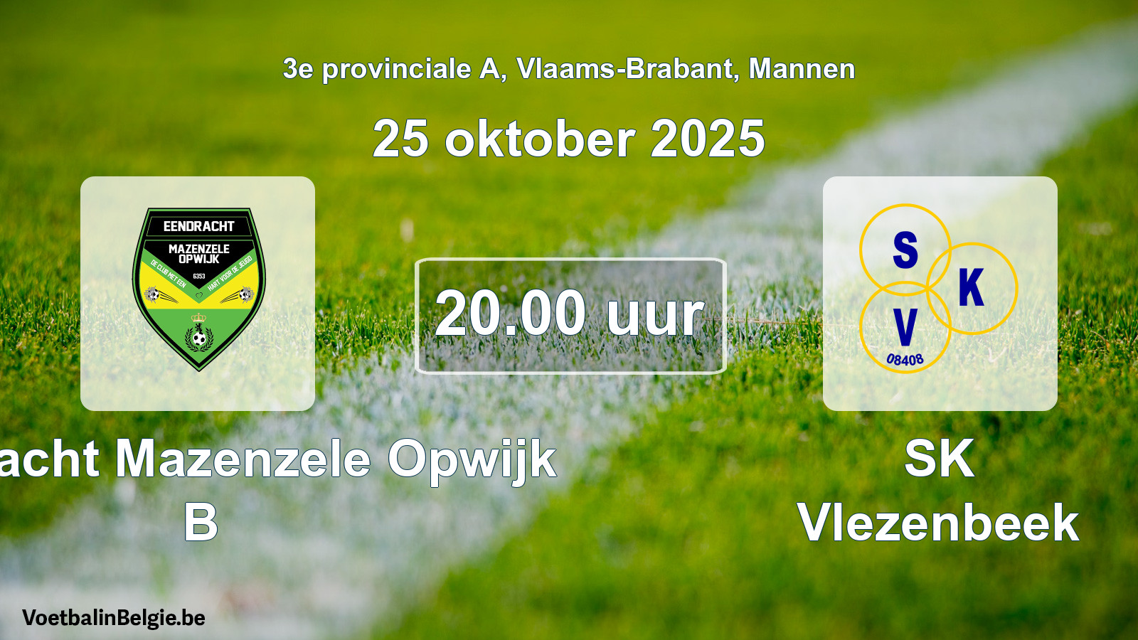 Scheduled match men football: Eendracht Mazenzele Opwijk B - SK Vlezenbeek (25 October 2025)