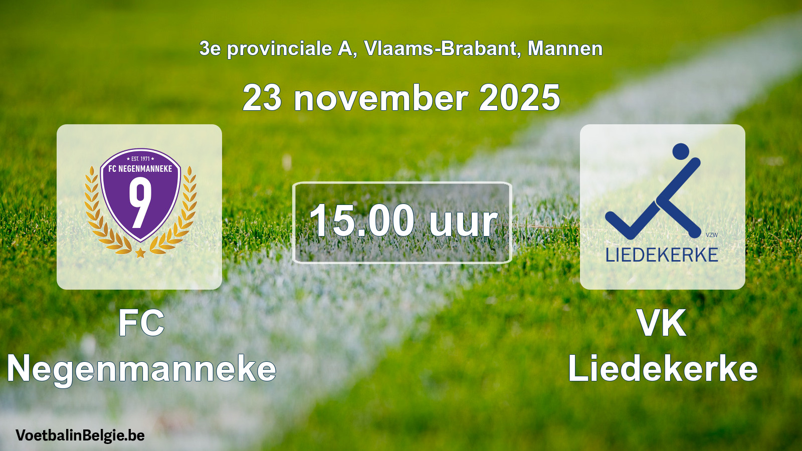 Scheduled match men football: FC Negenmanneke - VK Liedekerke (23 November 2025)