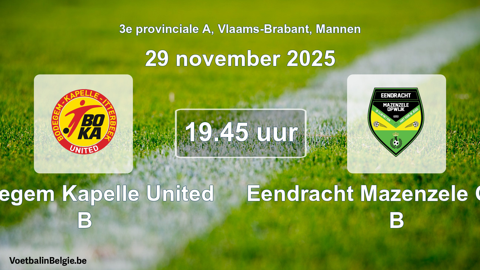 Scheduled match men football: Bodegem Kapelle United B - Eendracht Mazenzele Opwijk B (29 November 2025)