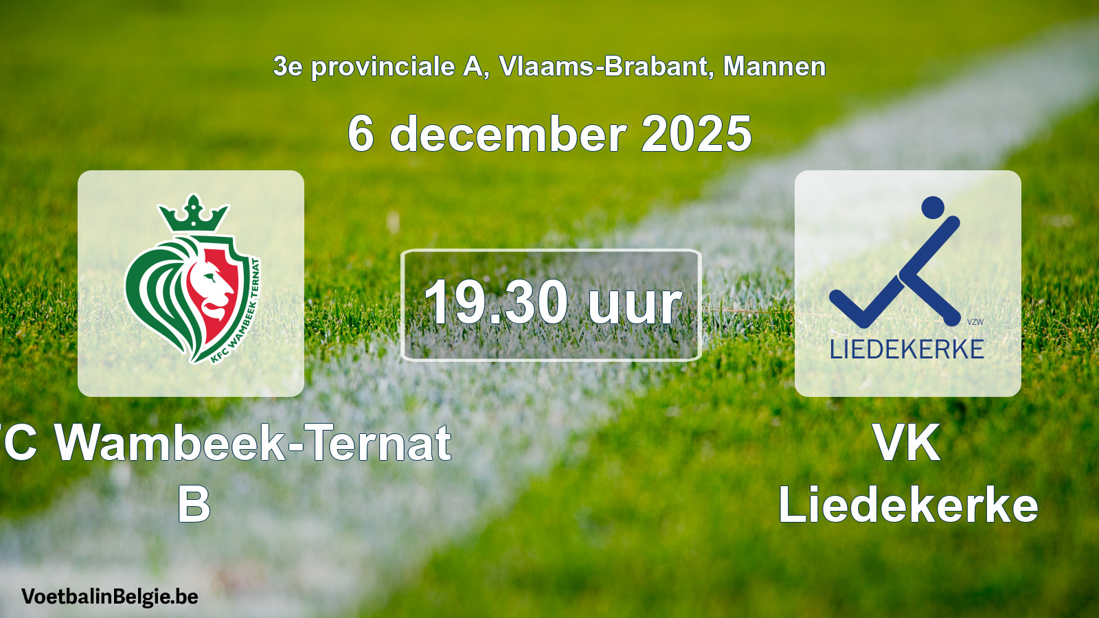 Scheduled match men football: KFC Wambeek-Ternat B - VK Liedekerke (6 December 2025)