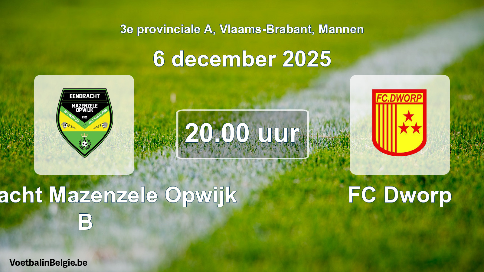 Scheduled match men football: Eendracht Mazenzele Opwijk B - FC Dworp (6 December 2025)