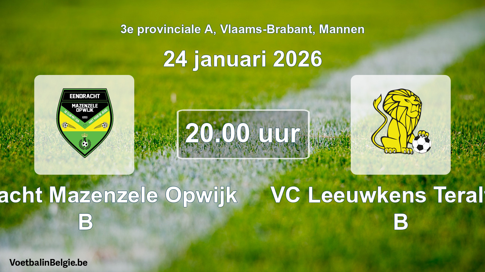 Scheduled match men football: Eendracht Mazenzele Opwijk B - VC Leeuwkens Teralfene B (24 January 2026)