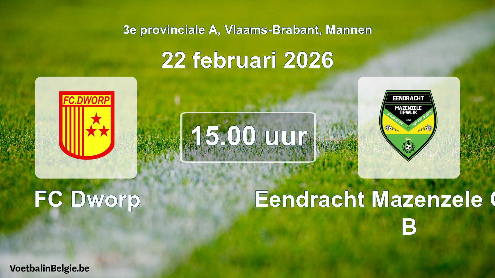 Scheduled match men football: FC Dworp - Eendracht Mazenzele Opwijk B (22 February 2026)