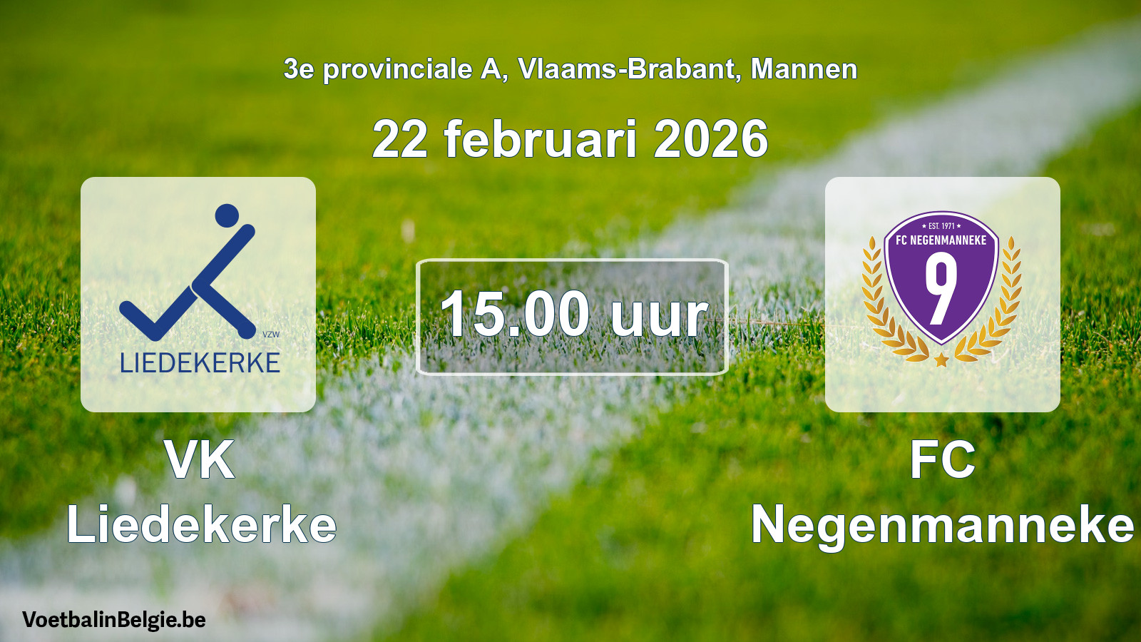 Scheduled match men football: VK Liedekerke - FC Negenmanneke (22 February 2026)