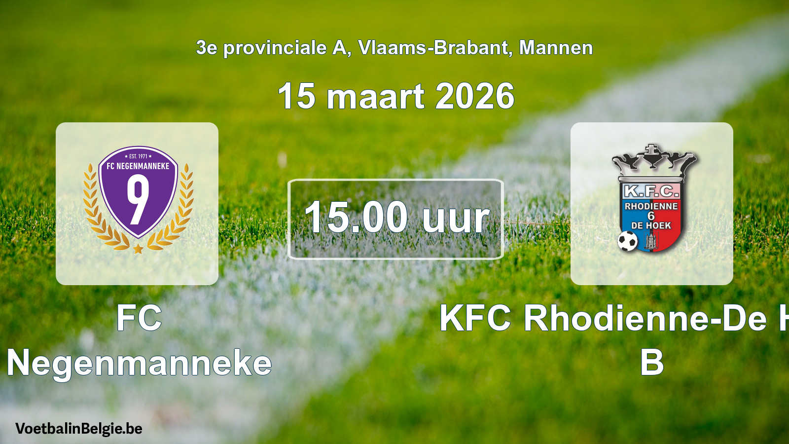 Scheduled match men football: FC Negenmanneke - KFC Rhodienne-De Hoek B (15 March 2026)