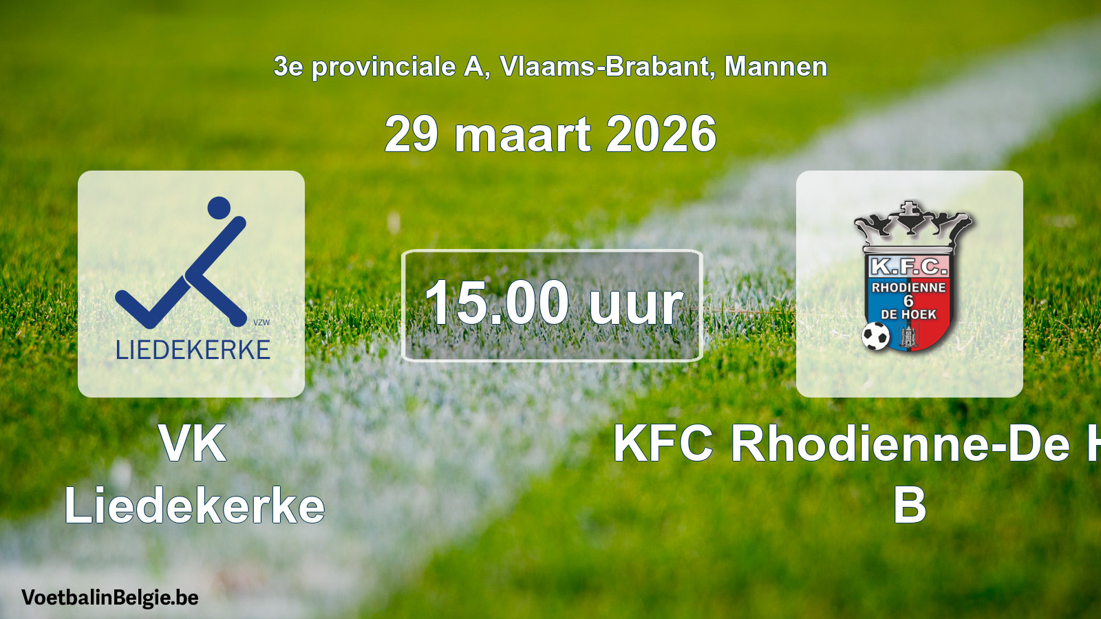 Scheduled match men football: VK Liedekerke - KFC Rhodienne-De Hoek B (29 March 2026)