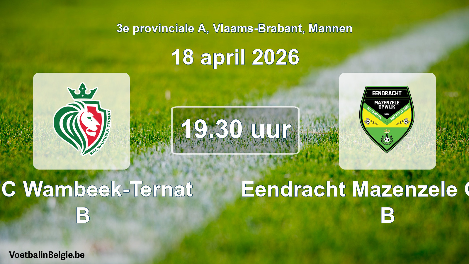 Geplande wedstrijd mannenvoetbal: KFC Wambeek-Ternat B - Eendracht Mazenzele Opwijk B (18 april 2026)