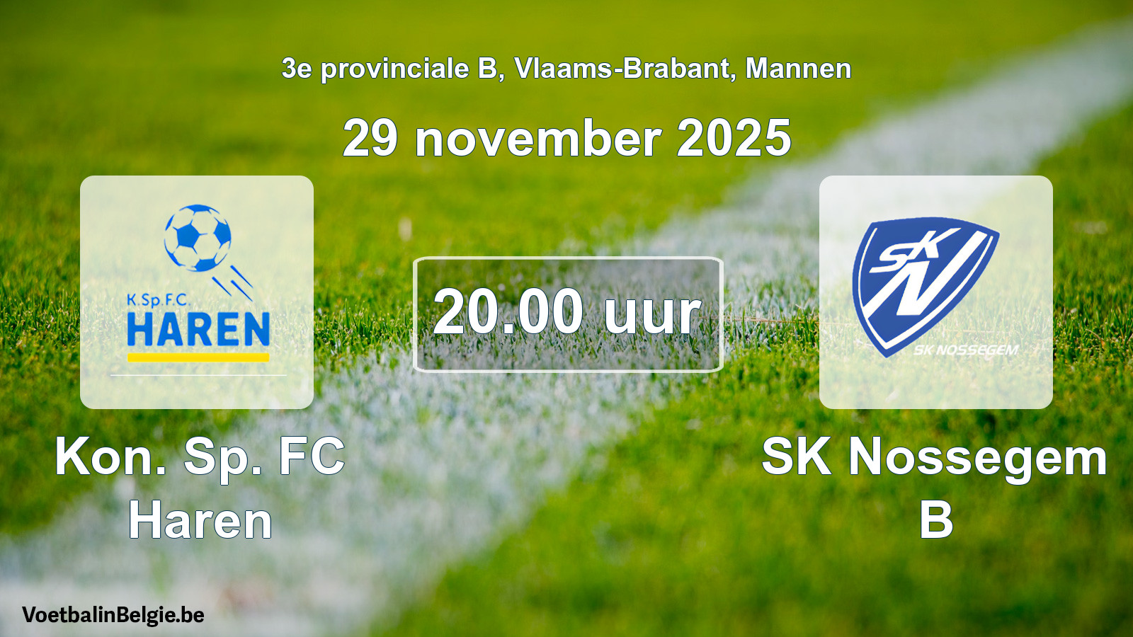 Scheduled match men football: Kon. Sp. FC Haren - SK Nossegem B (29 November 2025)