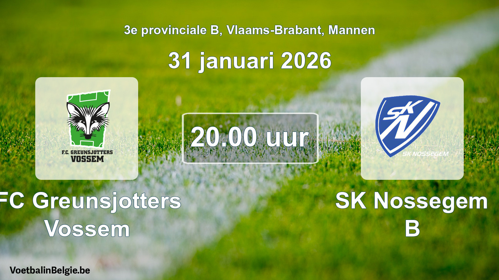 Scheduled match men football: FC Greunsjotters Vossem - SK Nossegem B (31 January 2026)