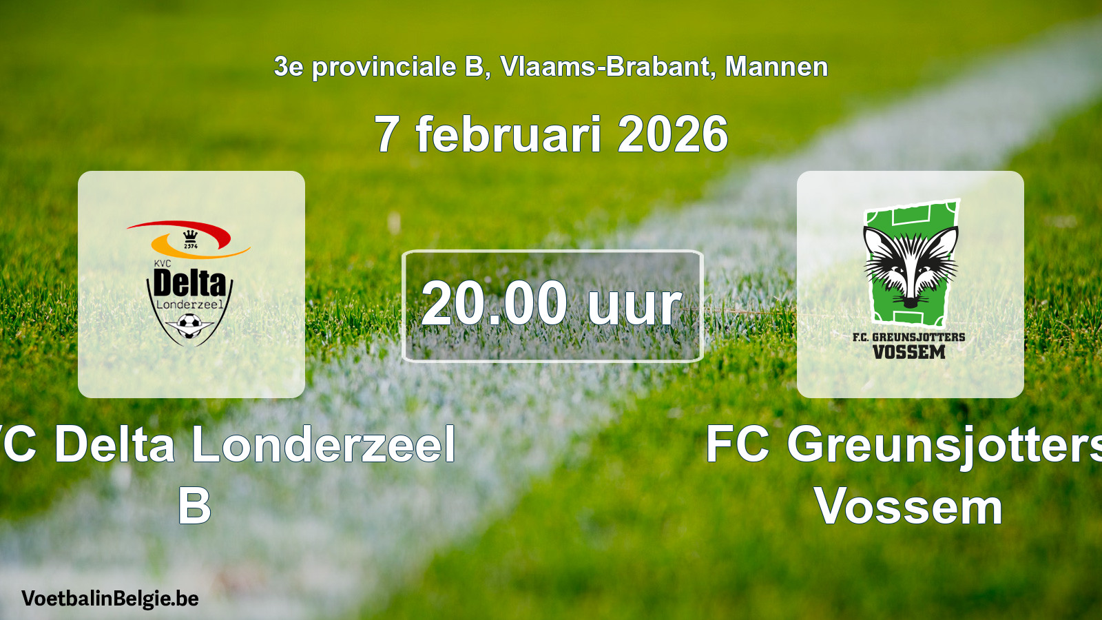 Scheduled match men football: KVC Delta Londerzeel B - FC Greunsjotters Vossem (7 February 2026)