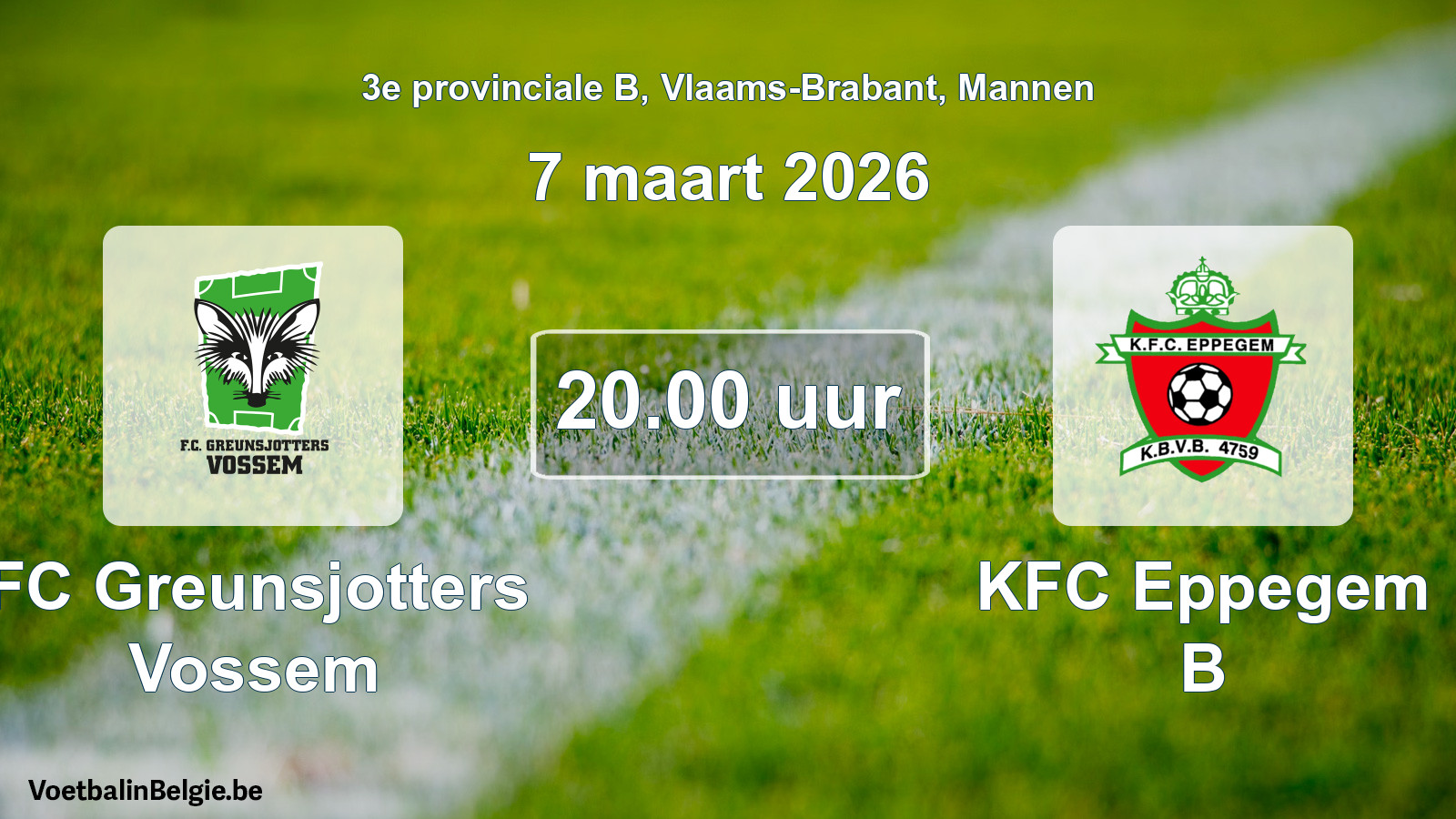 Scheduled match men football: FC Greunsjotters Vossem - KFC Eppegem B (7 March 2026)