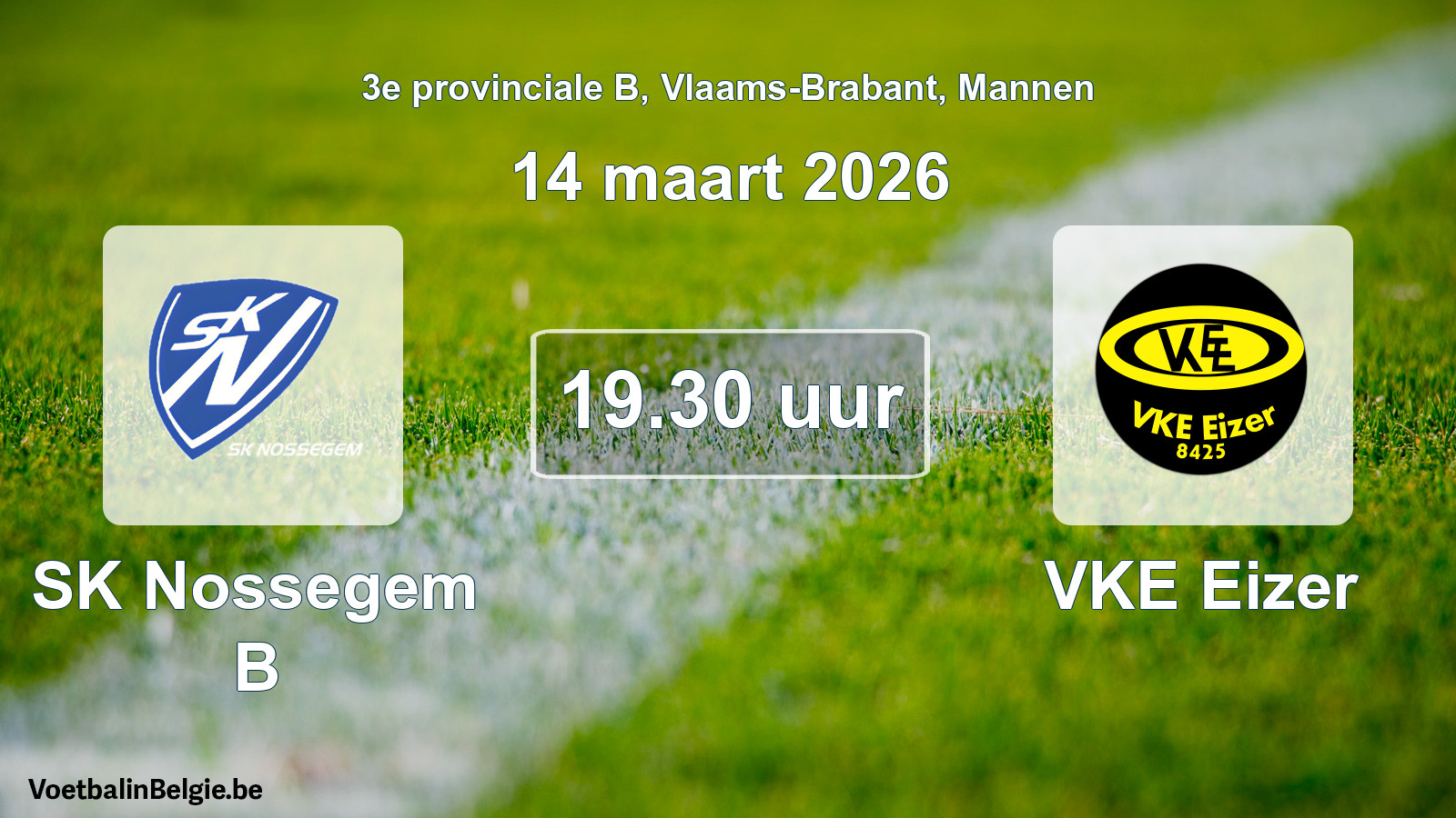 Scheduled match men football: SK Nossegem B - VKE Eizer (14 March 2026)
