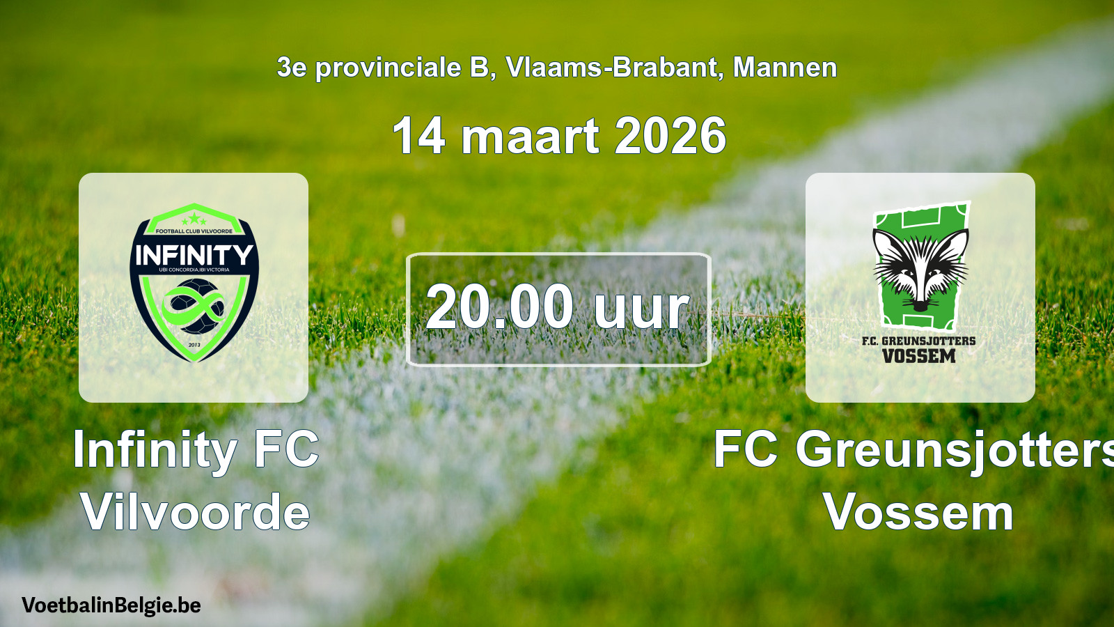 Scheduled match men football: Infinity FC Vilvoorde - FC Greunsjotters Vossem (14 March 2026)