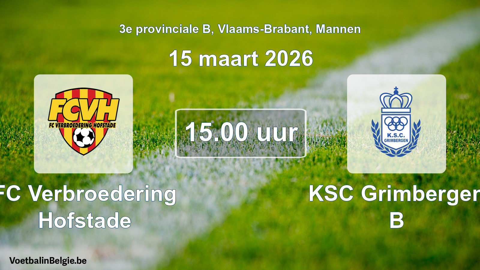 Scheduled match men football: FC Verbroedering Hofstade - KSC Grimbergen B (15 March 2026)