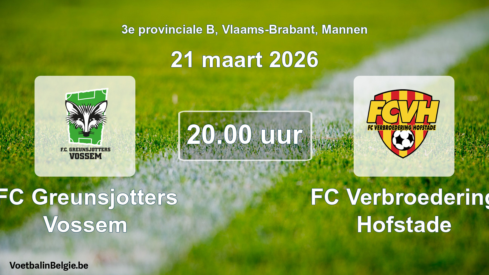 Scheduled match men football: FC Greunsjotters Vossem - FC Verbroedering Hofstade (21 March 2026)