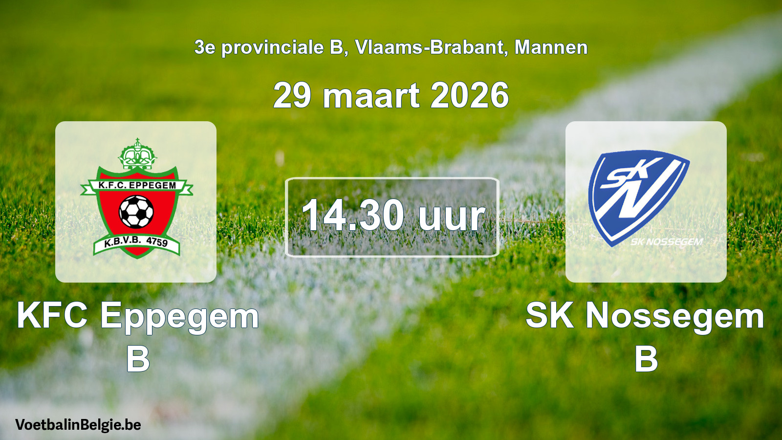 Scheduled match men football: KFC Eppegem B - SK Nossegem B (29 March 2026)