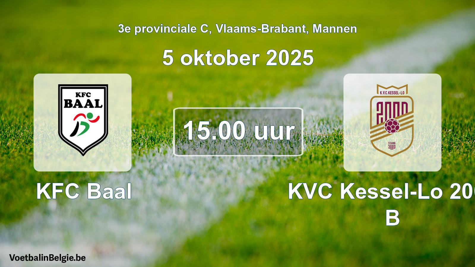 Scheduled match men football: KFC Baal - KVC Kessel-Lo 2000 B (5 October 2025)