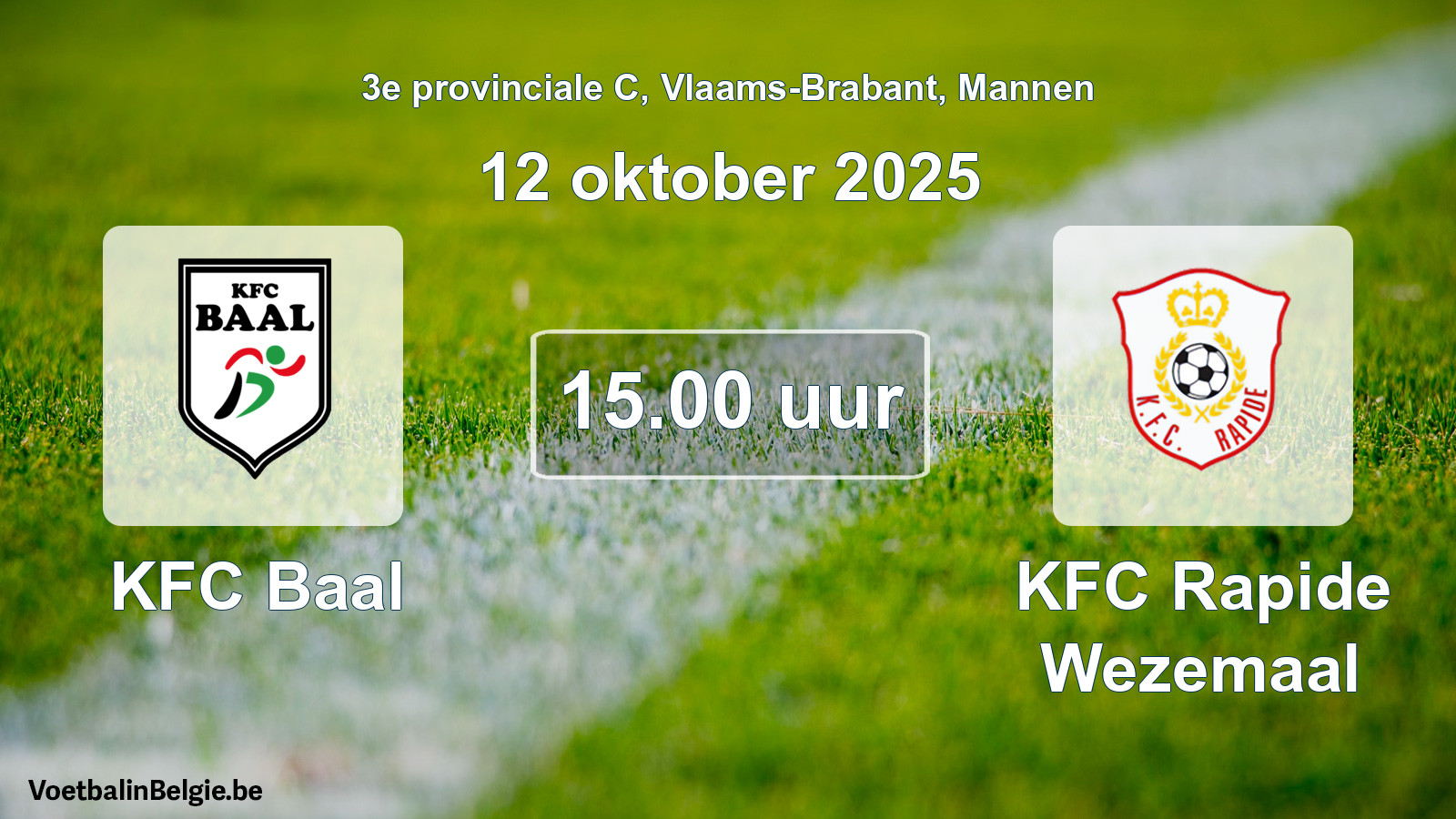 Scheduled match men football: KFC Baal - KFC Rapide Wezemaal (12 October 2025)