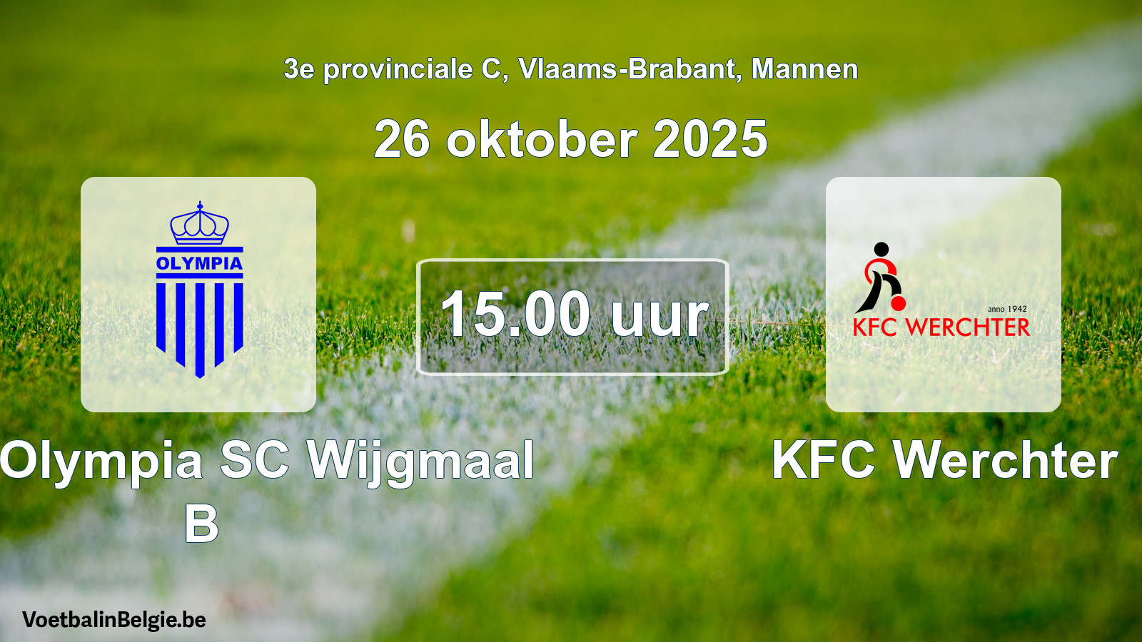 Scheduled match men football: Kon. Olympia SC Wijgmaal B - KFC Werchter (26 October 2025)