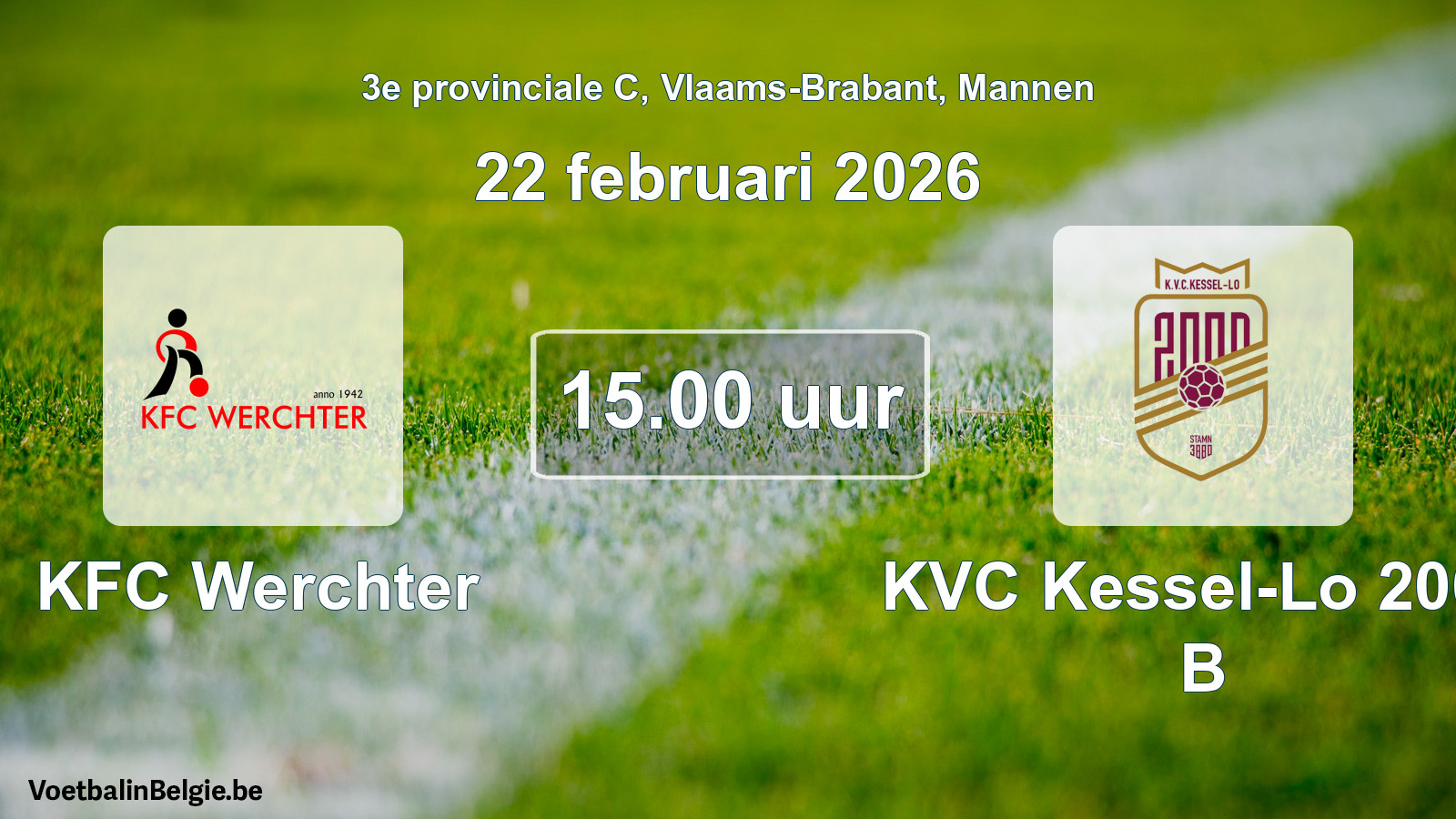 Scheduled match men football: KFC Werchter - KVC Kessel-Lo 2000 B (22 February 2026)