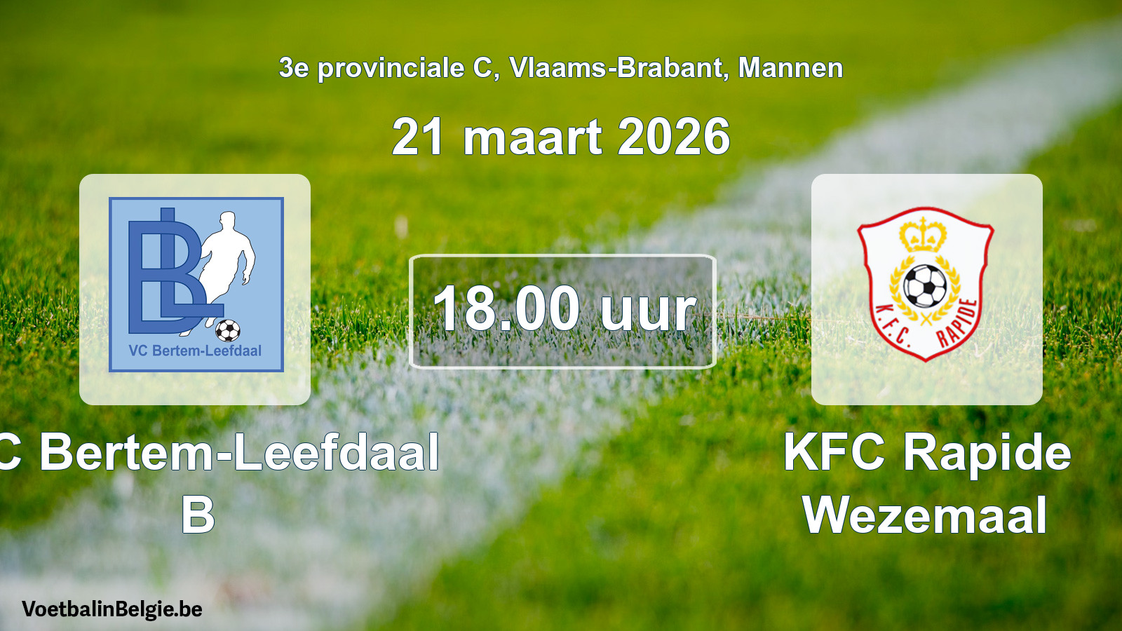 Scheduled match men football: VC Bertem-Leefdaal B - KFC Rapide Wezemaal (21 March 2026)